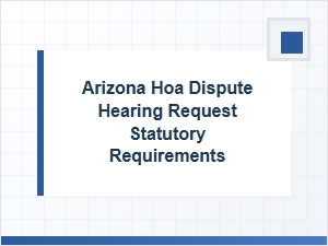 Arizona Hoa Dispute Hearing Request Requirements