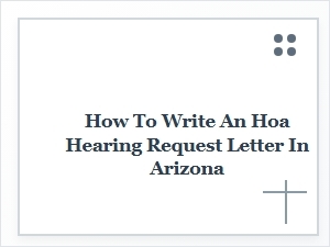 How to Write an Hoa Hearing Request Letter in Arizona