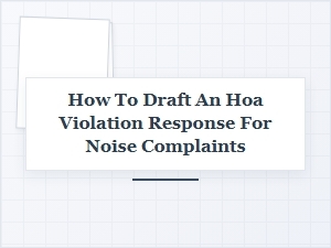 How to Draft an Hoa Violation Response for Noise Complaints